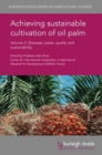 Image for Achieving sustainable cultivation of oil palmVolume 2,: Diseases, pests, quality and sustainability