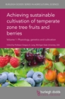 Image for Achieving sustainable cultivation of temperate zone tree fruits and berries.: (Physiology, genetics and cultivation)