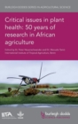 Image for Critical Issues in Plant Health: 50 Years of Research in African Agriculture