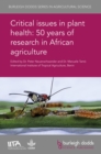 Image for Critical issues in plant health: 50 years of research in African agriculture