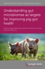Image for Understanding gut microbiomes as targets for improving pig gut health