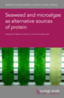 Image for Seaweed and microalgae as alternative sources of protein