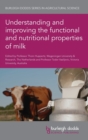 Image for Understanding and Improving the Functional and Nutritional Properties of Milk
