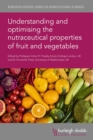 Image for Understanding and Optimising the Nutraceutical Properties of Fruit and Vegetables