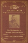 Image for Spirit Teachings : Through the Mediumship of William Stainton Moses