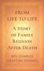 Image for From Life to Life : A Story of Family Reunion After Death