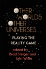 Image for Other Worlds, Other Universes : Playing the Reality Game