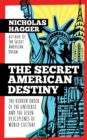 Image for Secret American destiny: the hidden order of the Universe and the seven disciplines of world culture