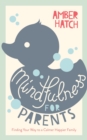 Image for Mindfulness for parents: finding your way to a calmer, happier family