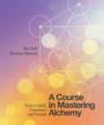 Image for A course in mastering alchemy  : the tools to help you shift, transform and ascend