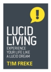 Image for Lucid living: life is a dream and you can wake up