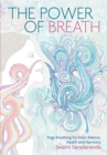 Image for The power of breath: yoga breathing for inner balance, health and harmony