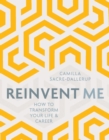 Image for Reinvent me  : how to transform your life and career