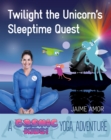 Image for Cosmic Kids Yoga Adventure: Twilight the Unicorn&#39;s Sleeptime Quest