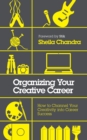 Image for Organizing for creative people: how to channel the chaos of creativity into career success