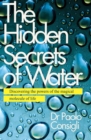 Image for The hidden secrets of water  : discovering the powers of the magical molecule of life