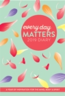 Image for Every Day Matters 2019 Desk Diary : A Year of Inspiration for the Mind, Body and Spirit