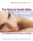 Image for The natural health bible for women  : the complete guide for women of all ages