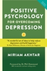 Image for Positive psychology for overcoming depression  : self-help strategies to build strength, resilience and sustainable happiness
