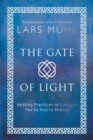 Image for Gate of Light: Healing Practices to Connect You to Source Energy