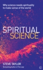 Image for Spiritual science  : why science needs spirituality to make sense of the world