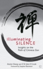 Image for Illuminating Silence : Insights on the Path of Chinese Zen