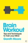 Image for Brain Workout : Tips and Techniques to Train your Mind