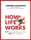 Image for How Life Works: Why Happy People are More Successful. How You Can Be Like Them!