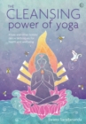 Image for Cleansing Power of Yoga: Kriyas and other holistic detox techniques for health and wellbeing