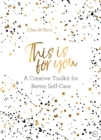 Image for This Is for You : A Creative Toolkit for Better Self Care