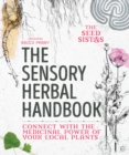 Image for The sensory herbal handbook  : connect with the medicinal power of your local plants