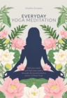 Image for Everyday Yoga Meditation: Still your Mind and Find Inner Peace through the Transformative Power of Kriya Yoga