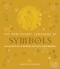 Image for The new secret language of symbols  : an illustrated key to unlocking their deep &amp; hidden meanings