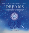 Image for The New Secret Language of Dreams : The Illustrated Key to Understanding the Mysteries of the Unconscious