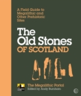 Image for Old Stones of Scotland: A Field Guide to Megalithic and Other Prehistoric Sites