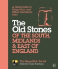 Image for Old Stones of the South, Midlands &amp; East of England: A Field Guide to Megalithic and Other Prehistoric Sites