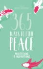 Image for 365 ways to find peace: meditations and inspirations