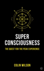 Image for Super consciousness  : the quest for the peak experience