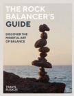 Image for The rock balancer&#39;s guide: discover the mindful art of balance