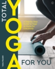 Image for Total yoga for you: a step-by step guide to yoga at home for everybody