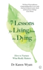 Image for 7 Lessons for Living from the Dying