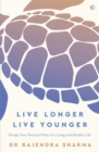 Image for Live longer, live younger  : design your personal plan for a long and healthy life