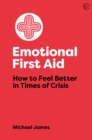 Image for Emotional First Aid: How to Feel Better in Times of Crisis