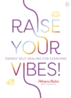 Image for Raise your vibes!: energy self-healing for everyone