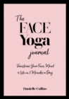 Image for The Face Yoga Journal : Transform Your Face, Mind &amp; Life in 2 Minutes a Day