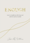 Image for Enough : Learning to simplify life, let go and walk the path that&#39;s truly ours