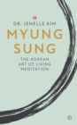Image for Myung Sung  : the Korean art of living meditation