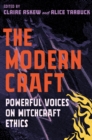 Image for The modern craft  : powerful voices on witchcraft ethics