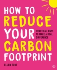 Image for How to reduce your carbon footprint  : practical ways to make a real difference