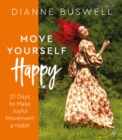 Image for Move yourself happy: 21 days to make joyful movement a habit